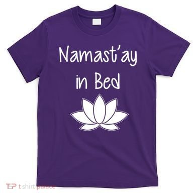 Namastay In Bed T-Shirt