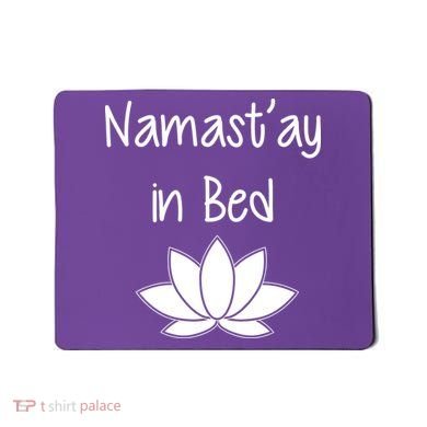 Namastay In Bed Mousepad