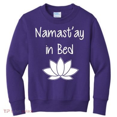 Namastay In Bed Kids Sweatshirt