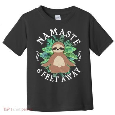 Namaste 6 Feet Away Meditating Sloth Toddler T-Shirt