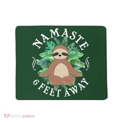 Namaste 6 Feet Away Meditating Sloth Mousepad