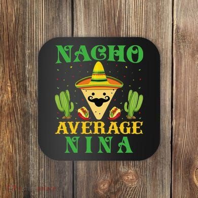 Nacho Average Nina Mexican Cinco De Mayo Coaster