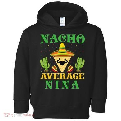 Nacho Average Nina Mexican Cinco De Mayo Toddler Hoodie