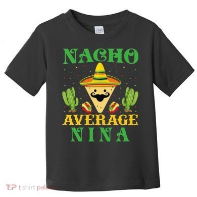 Nacho Average Nina Mexican Cinco De Mayo Toddler T-Shirt