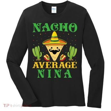 Nacho Average Nina Mexican Cinco De Mayo Women's Long Sleeve Shirt