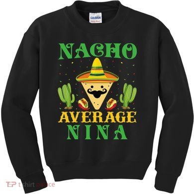 Nacho Average Nina Mexican Cinco De Mayo Kids Sweatshirt