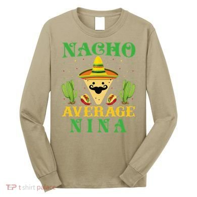 Nacho Average Nina Mexican Cinco De Mayo Long Sleeve Shirt