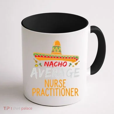Nacho Average Nurse Practitioner Cinco De Mayo Matching Coffee Mug back
