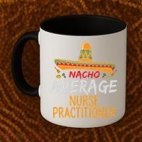 Nacho Average Nurse Practitioner Cinco De Mayo Matching Coffee Mug thumb 2