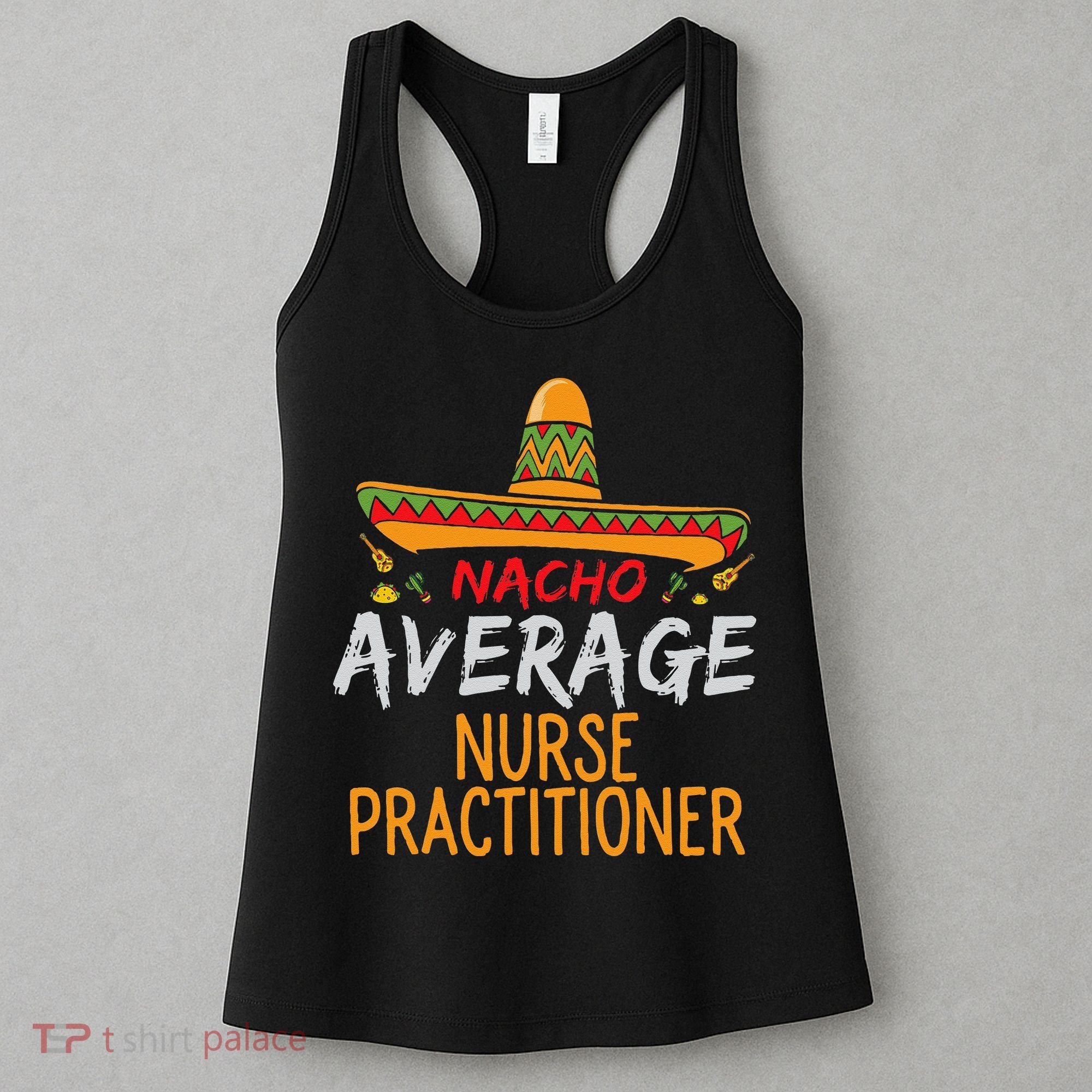 Nacho Average Nurse Practitioner Cinco De Mayo Matching Women's Tank Top