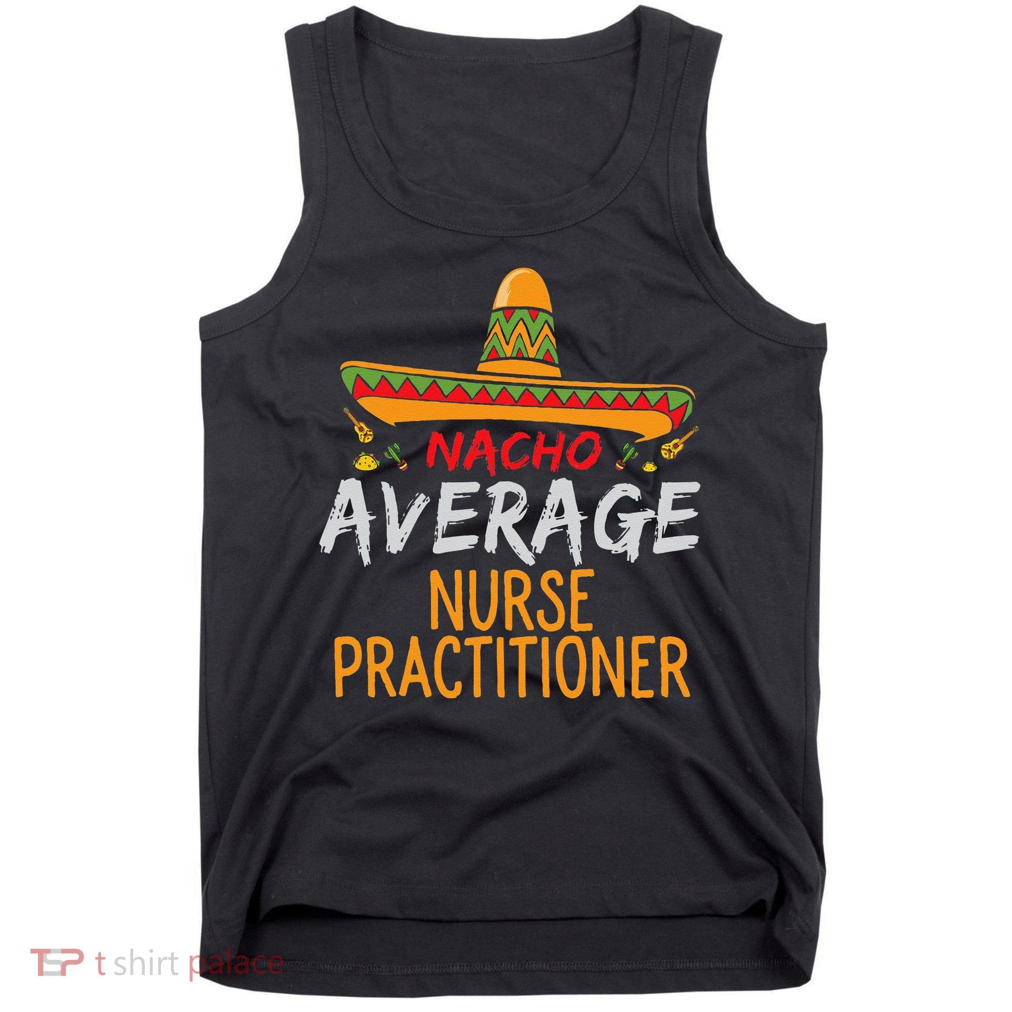 Nacho Average Nurse Practitioner Cinco De Mayo Matching Tank Top