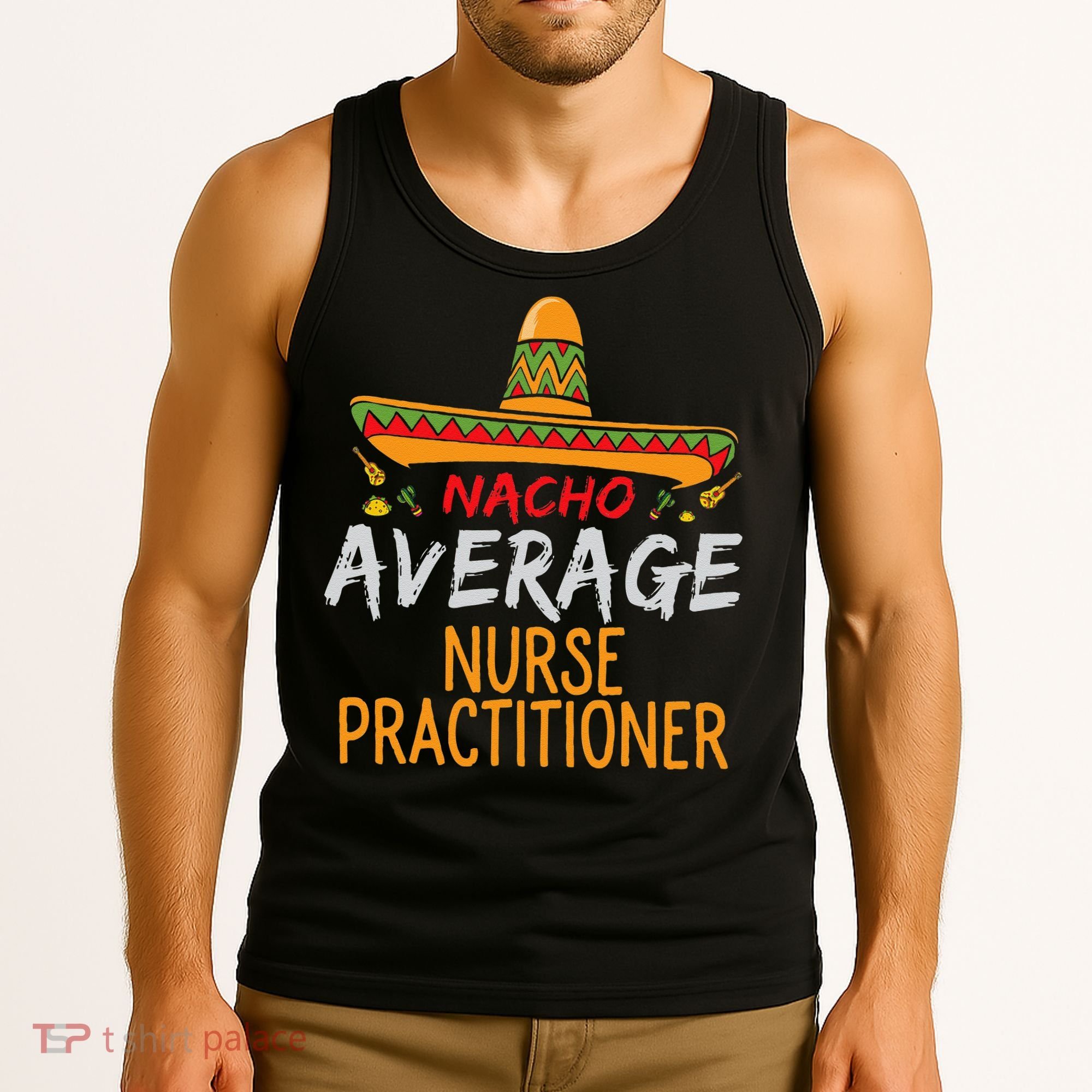 Nacho Average Nurse Practitioner Cinco De Mayo Matching Tank Top