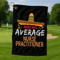 Nacho Average Nurse Practitioner Cinco De Mayo Matching Golf Towel thumb 1