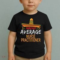 Nacho Average Nurse Practitioner Cinco De Mayo Matching Toddler T-Shirt thumb 2