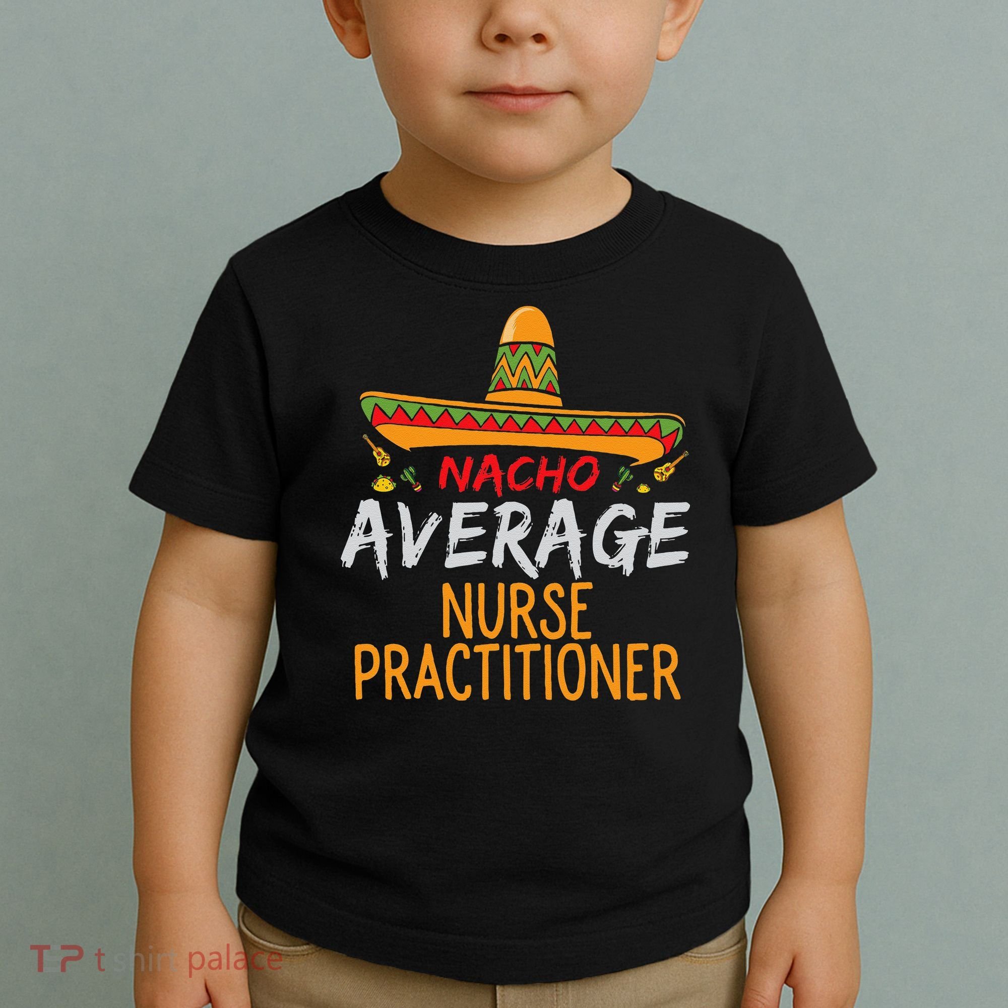 Nacho Average Nurse Practitioner Cinco De Mayo Matching Toddler T-Shirt