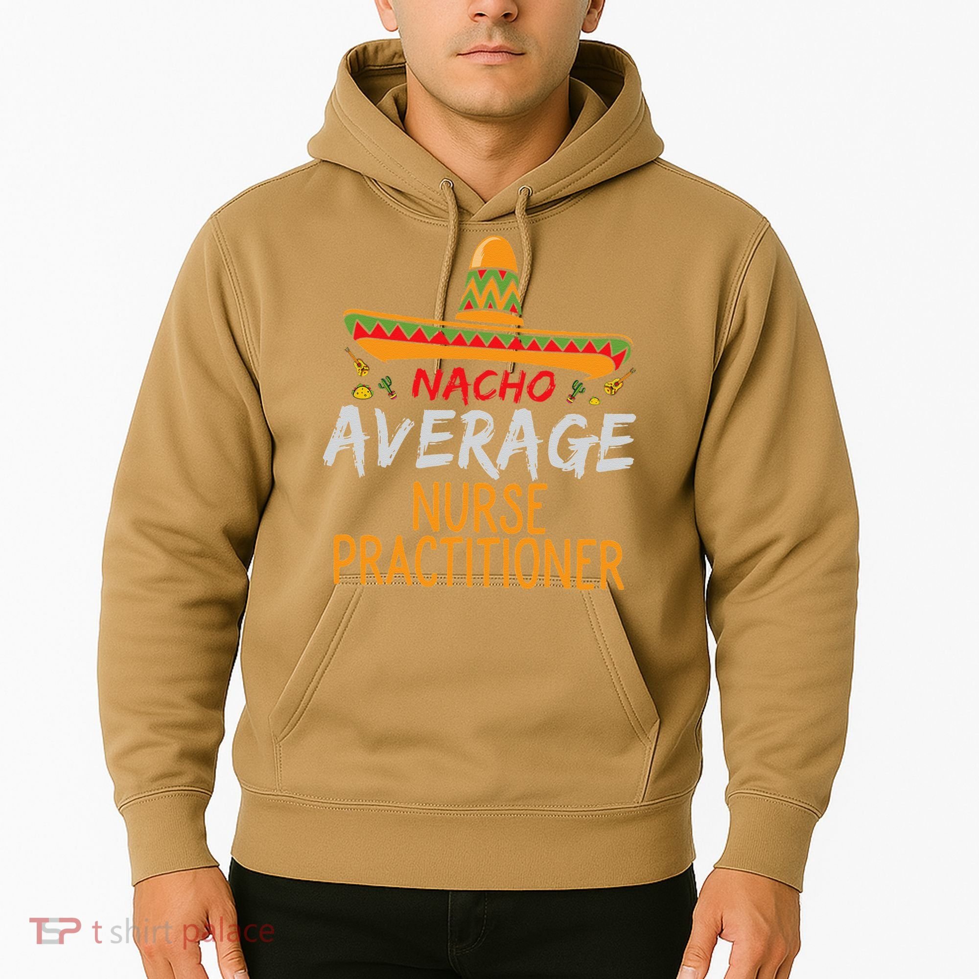 Nacho Average Nurse Practitioner Cinco De Mayo Matching Hoodie