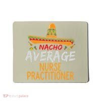 Nacho Average Nurse Practitioner Cinco De Mayo Matching Mousepad thumb 0