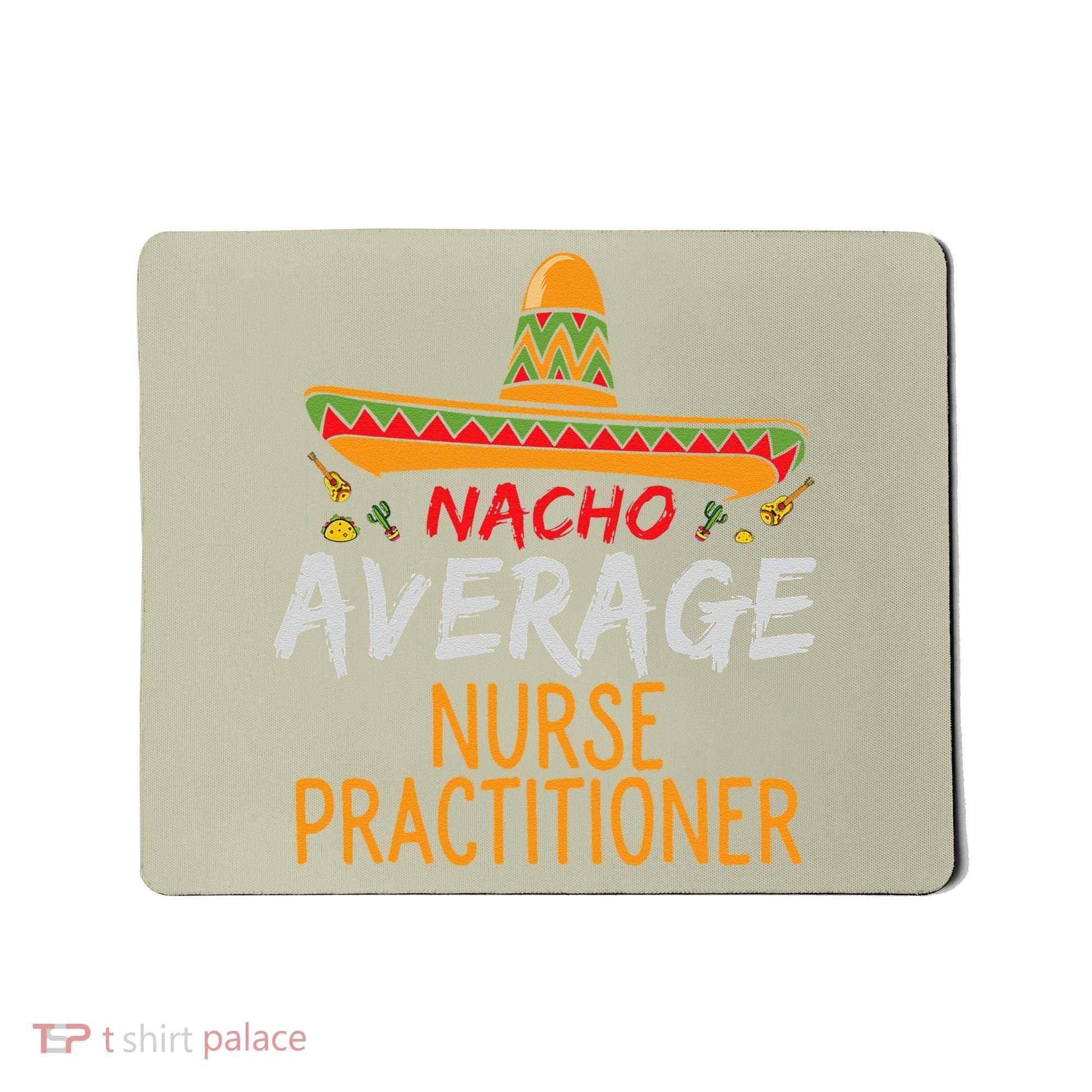 Nacho Average Nurse Practitioner Cinco De Mayo Matching Mousepad