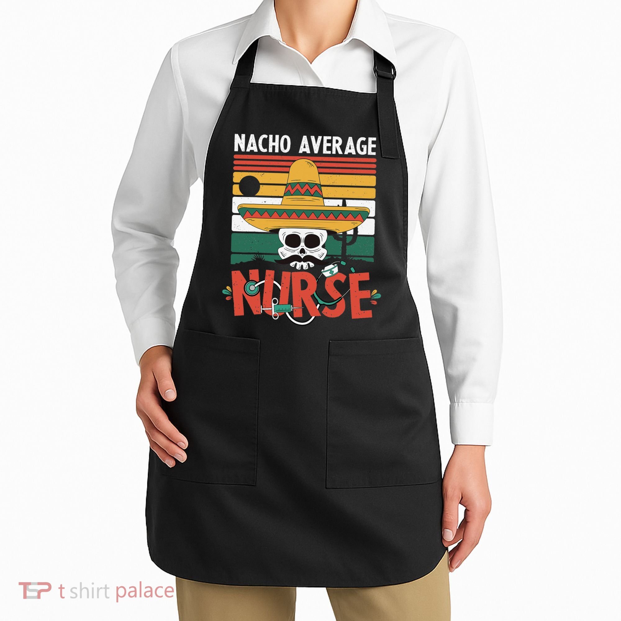 Nacho Average Nurse Funny Cinco De Mayo Nursing Fiesta Apron