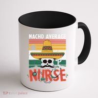 Nacho Average Nurse Funny Cinco De Mayo Nursing Fiesta Coffee Mug thumb 1