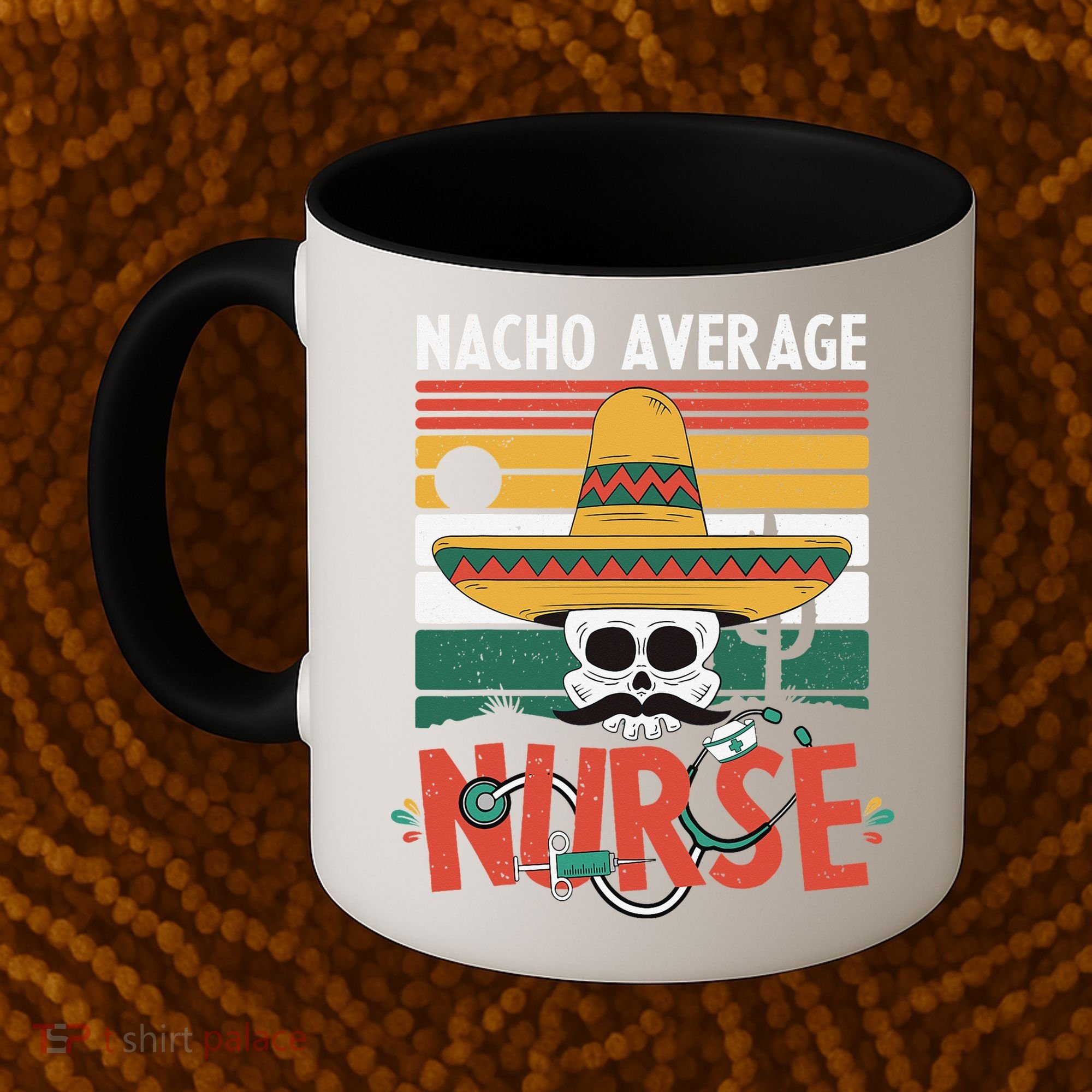 Nacho Average Nurse Funny Cinco De Mayo Nursing Fiesta Coffee Mug