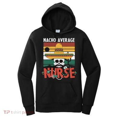 Nacho Average Nurse Funny Cinco De Mayo Nursing Fiesta Women's Hoodie