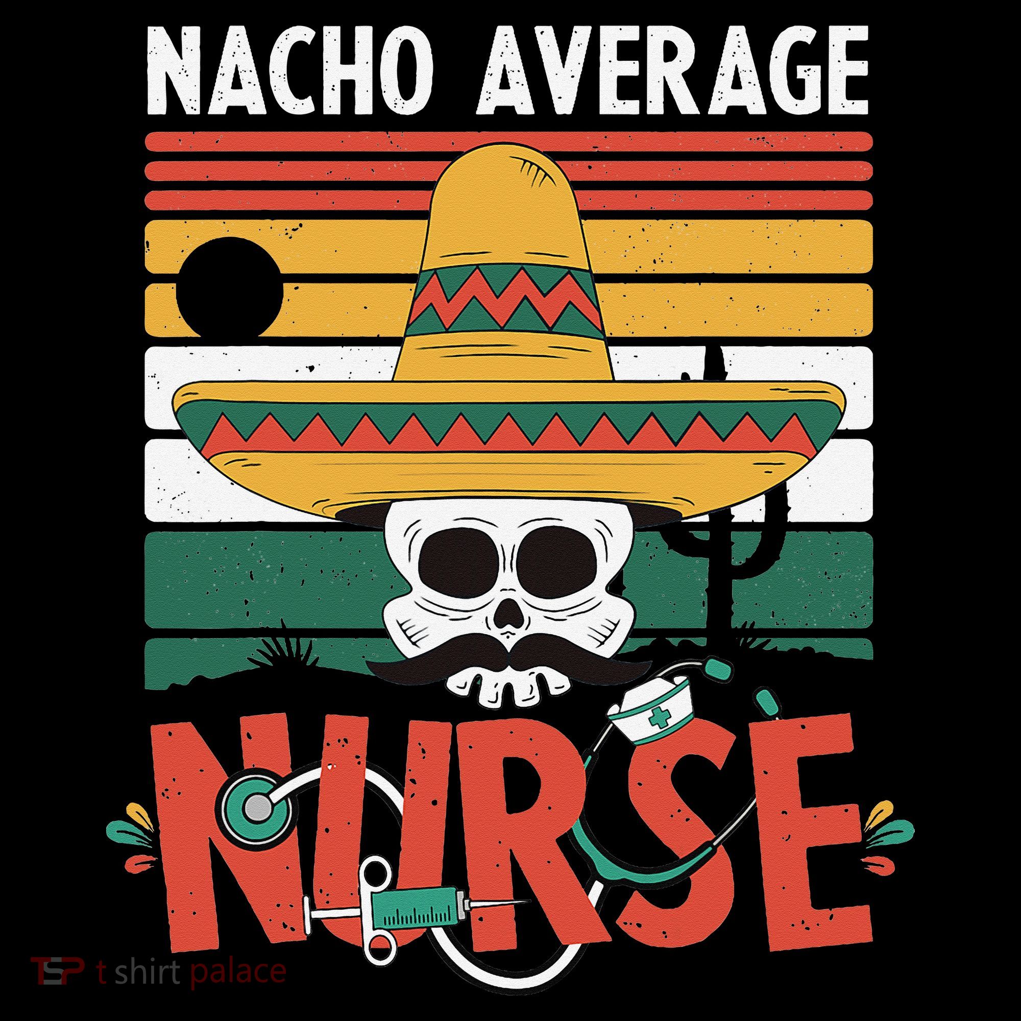Nacho Average Nurse Funny Cinco De Mayo Nursing Fiesta Women's Hoodie
