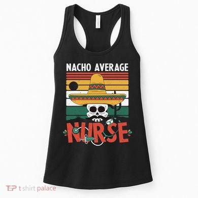 Nacho Average Nurse Funny Cinco De Mayo Nursing Fiesta Women's Tank Top