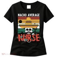 Nacho Average Nurse Funny Cinco De Mayo Nursing Fiesta Women's T-Shirt thumb 0