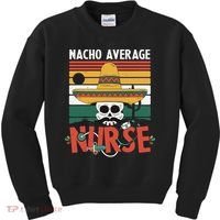 Nacho Average Nurse Funny Cinco De Mayo Nursing Fiesta Kids Sweatshirt thumb 0