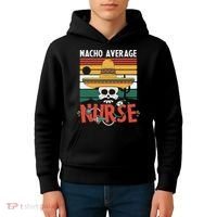 Nacho Average Nurse Funny Cinco De Mayo Nursing Fiesta Kids Hoodie thumb 4