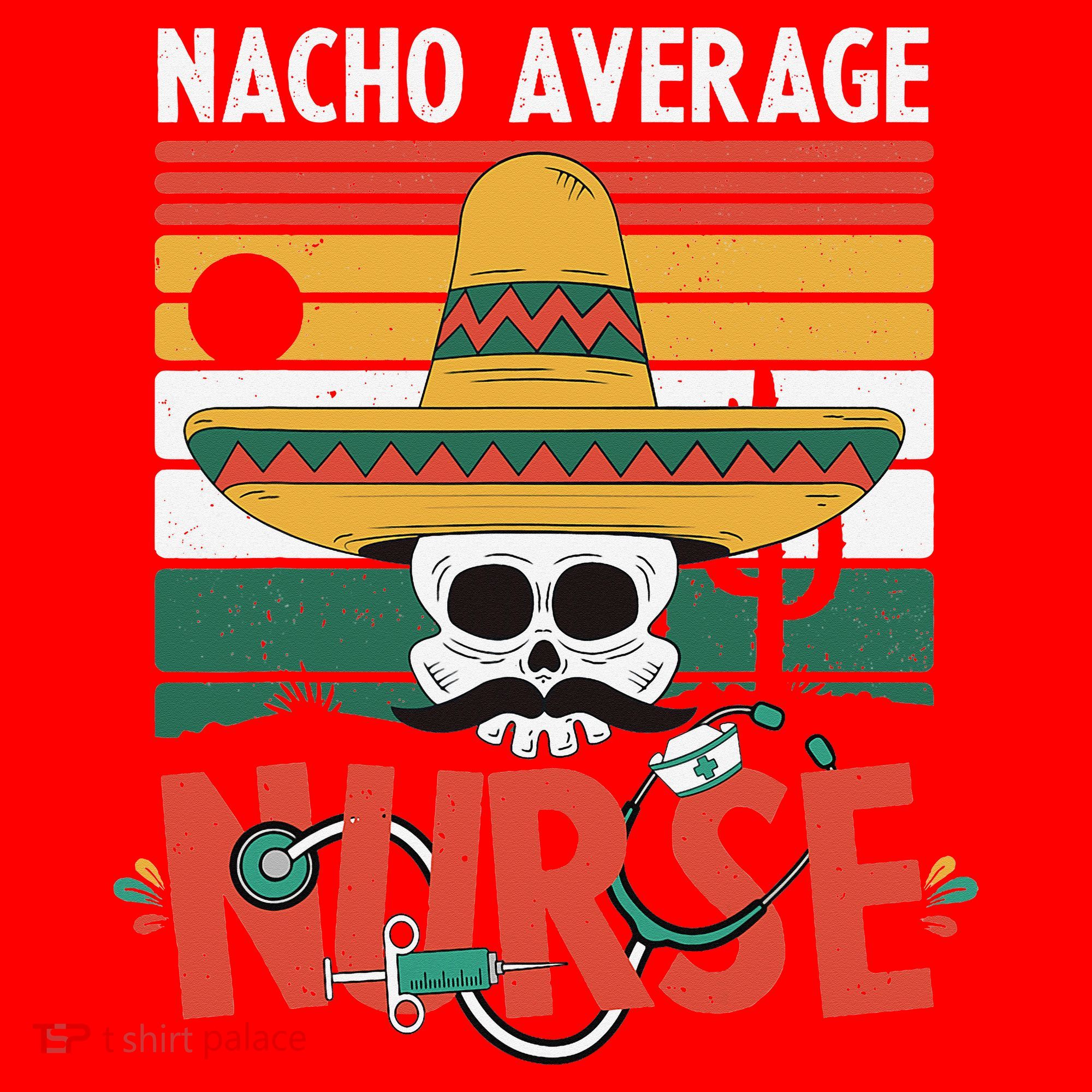 Nacho Average Nurse Funny Cinco De Mayo Nursing Fiesta Santa Hat