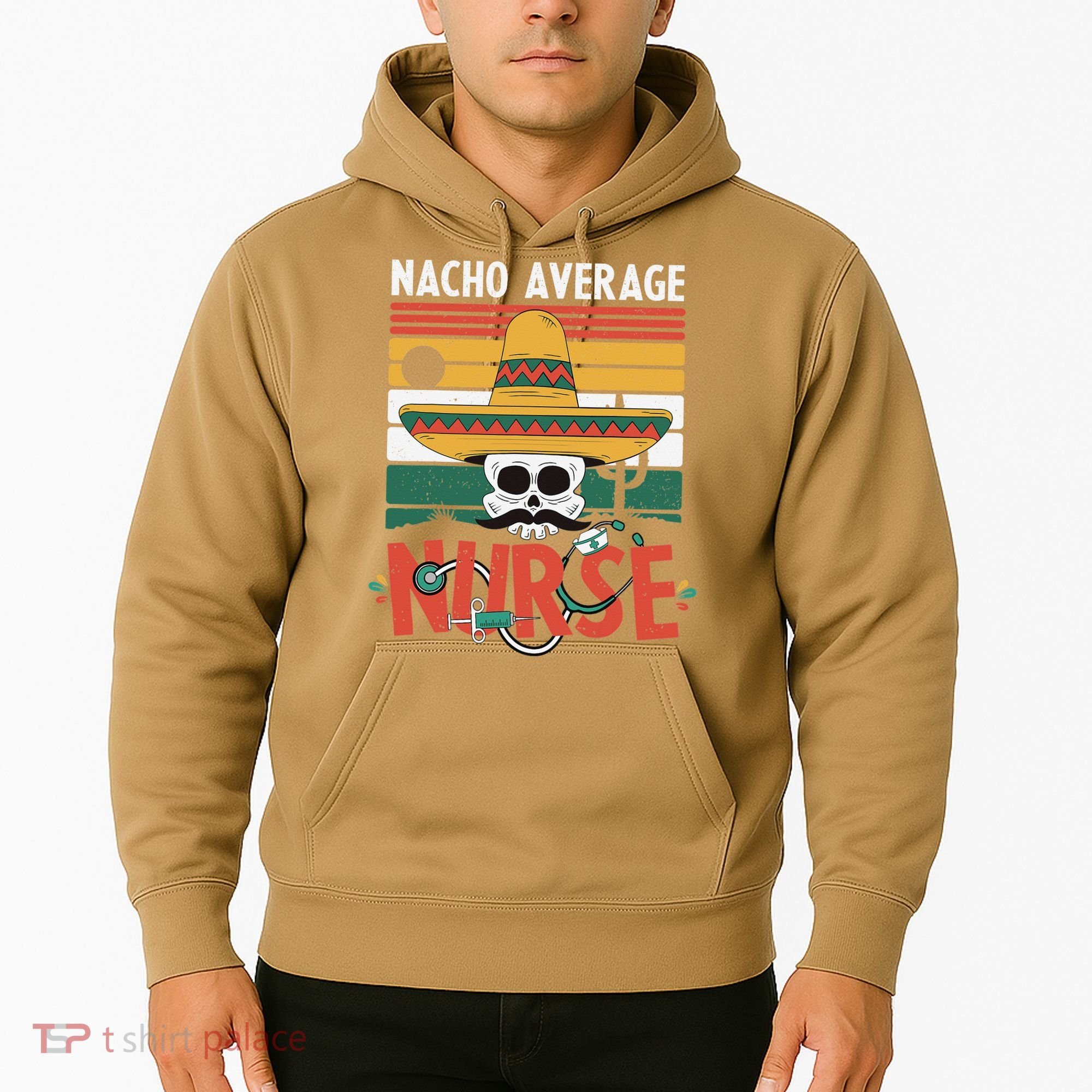 Nacho Average Nurse Funny Cinco De Mayo Nursing Fiesta Hoodie