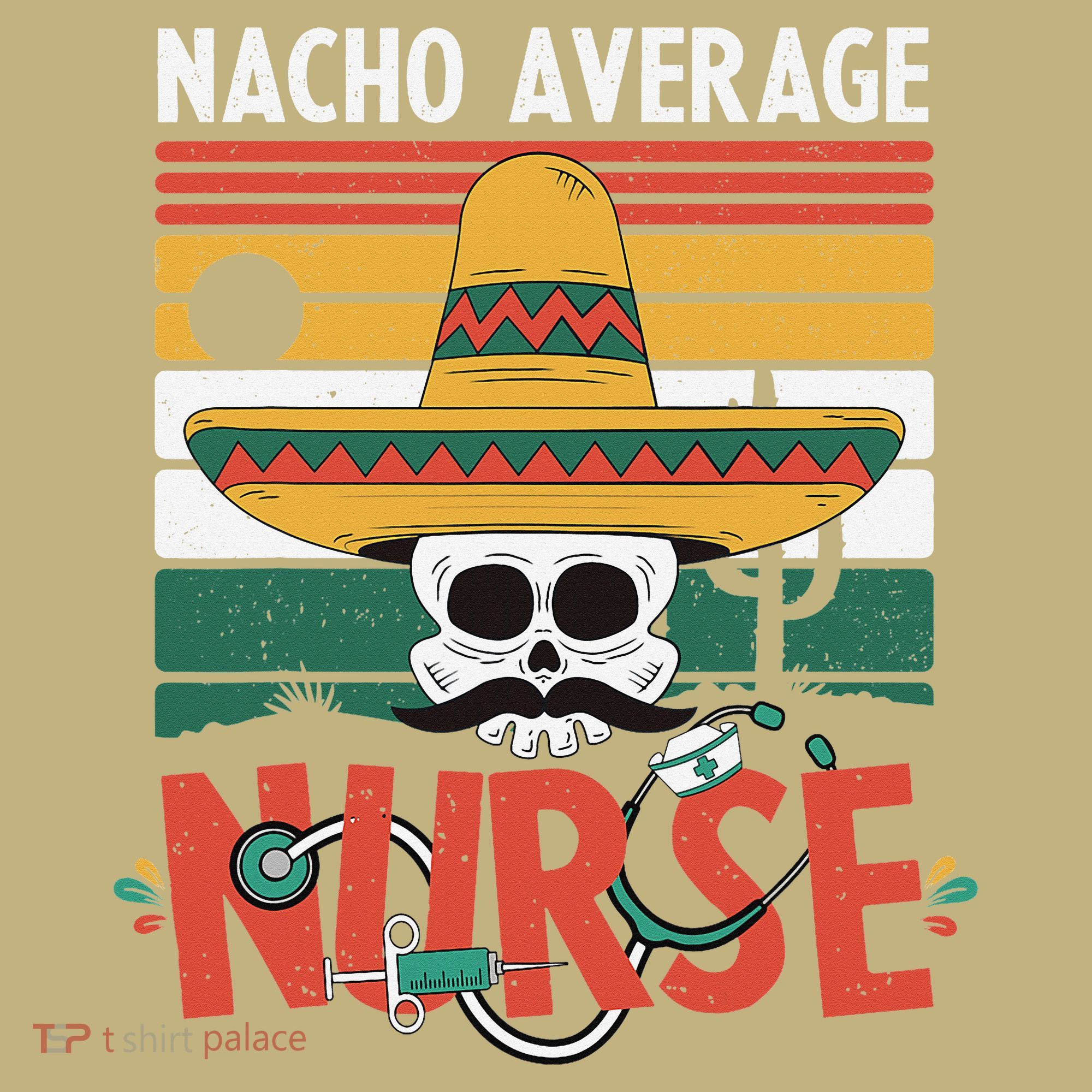 Nacho Average Nurse Funny Cinco De Mayo Nursing Fiesta Hoodie