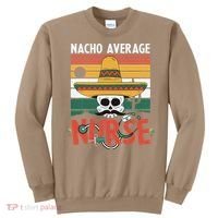 Nacho Average Nurse Funny Cinco De Mayo Nursing Fiesta Sweatshirt thumb 0