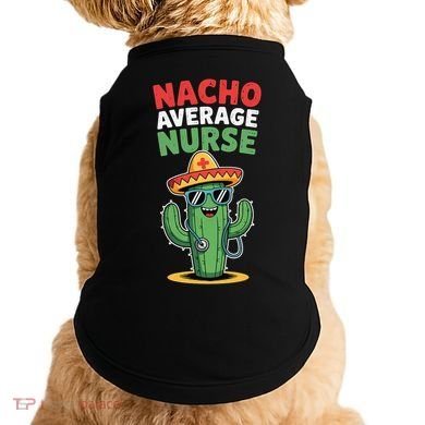 Nacho Average Nurse Cactus Sombrero Cinco De Mayo Doggie Tank