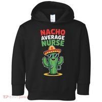 Nacho Average Nurse Cactus Sombrero Cinco De Mayo Toddler Hoodie thumb 0