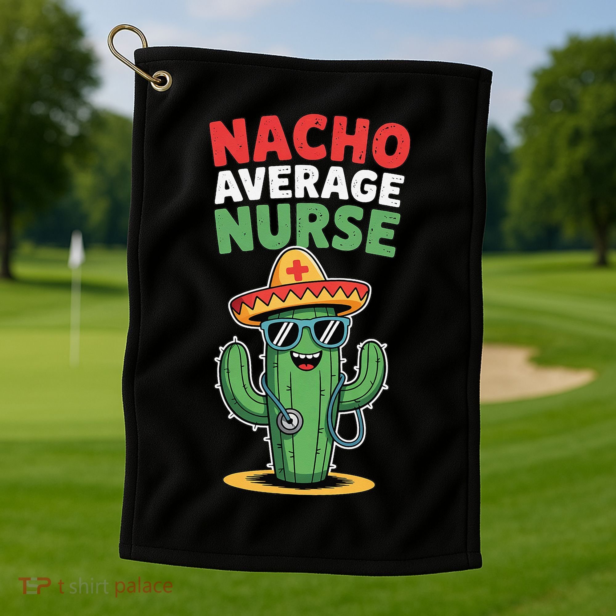 Nacho Average Nurse Cactus Sombrero Cinco De Mayo Golf Towel