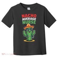 Nacho Average Nurse Cactus Sombrero Cinco De Mayo Toddler T-Shirt thumb 0