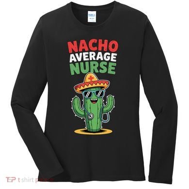 Nacho Average Nurse Cactus Sombrero Cinco De Mayo Women's Long Sleeve Shirt