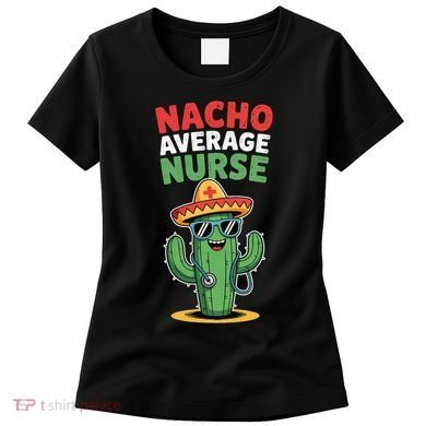 Nacho Average Nurse Cactus Sombrero Cinco De Mayo Women's T-Shirt
