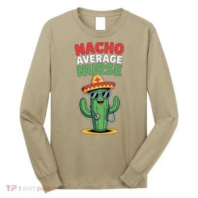 Nacho Average Nurse Cactus Sombrero Cinco De Mayo Long Sleeve Shirt