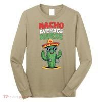 Nacho Average Nurse Cactus Sombrero Cinco De Mayo Long Sleeve Shirt thumb 0