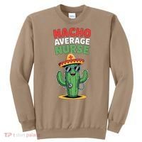 Nacho Average Nurse Cactus Sombrero Cinco De Mayo Sweatshirt thumb 0
