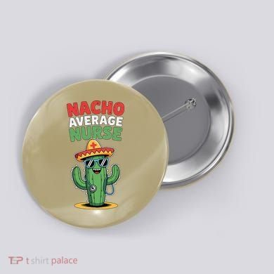 Nacho Average Nurse Cactus Sombrero Cinco De Mayo Button