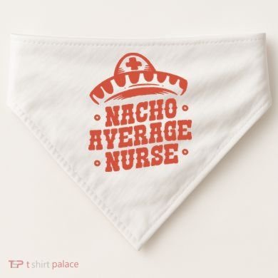 Nacho Average Nurse Cute Gift USA-Made Doggie Bandana