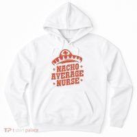 Nacho Average Nurse Cute Gift Hoodie thumb 0