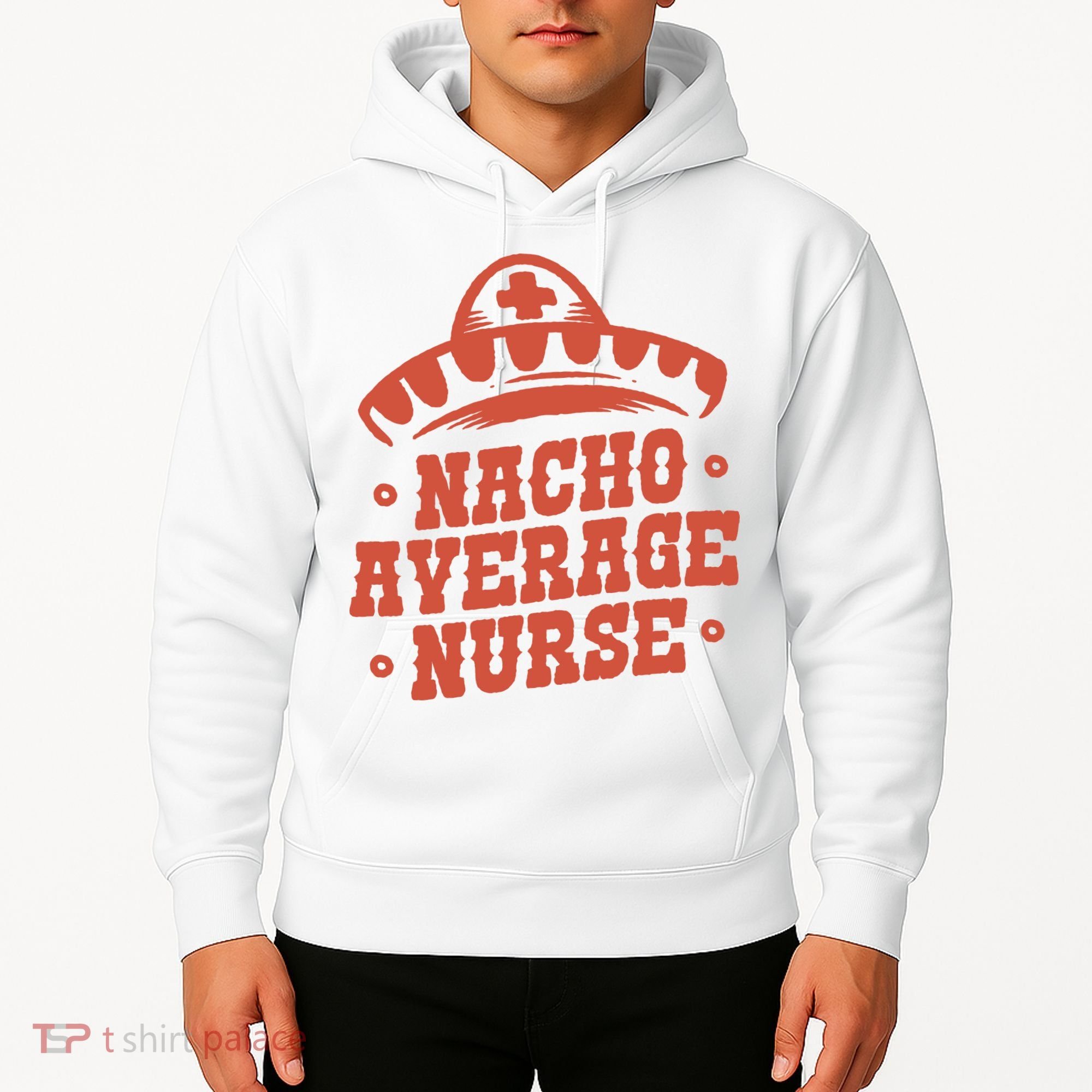 Nacho Average Nurse Cute Gift Hoodie