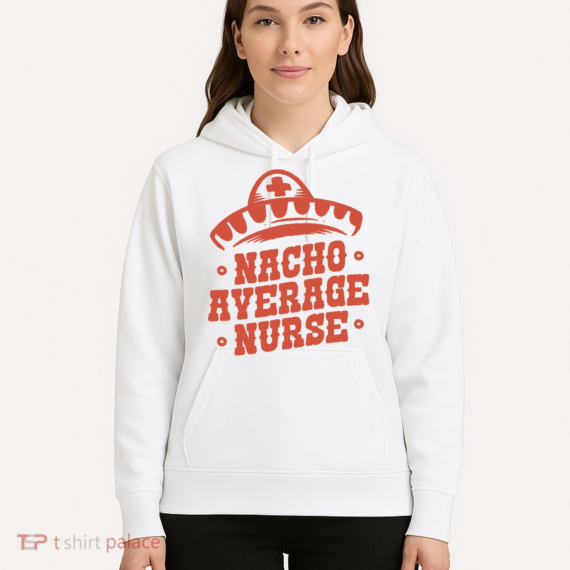 Nacho Average Nurse Cute Gift Hoodie