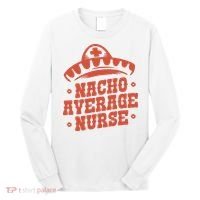 Nacho Average Nurse Cute Gift Long Sleeve Shirt thumb 0